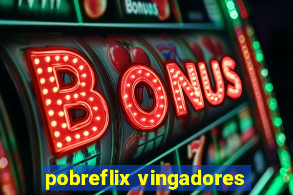 pobreflix vingadores